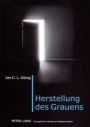 Herstellung des Grauens: Wirkungsaesthetik und emotional-kognitive Rezeption von Schauerfilm und -literatur