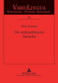 Title: Die entnazifizierte Sprache: Sprachpolitik und Sprachregelung in der Besatzungszeit, Author: Dirk Deissler