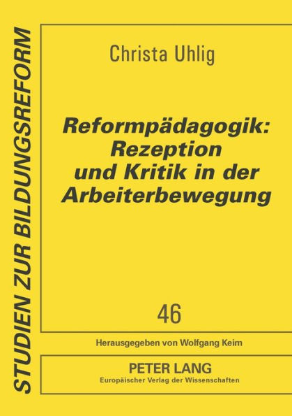 Reformpaedagogik: Rezeption und Kritik in der Arbeiterbewegung: Quellenauswahl aus den Zeitschriften" Die Neue Zeit" (1883-1918) und "Sozialistische Monatshefte" (1895/97-1918)