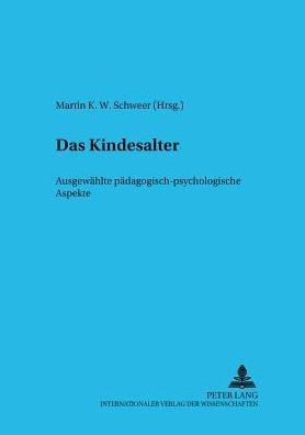 Das Kindesalter: Ausgewaehlte paedagogisch-psychologische Aspekte