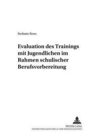 Title: Evaluation des «Trainings mit Jugendlichen» im Rahmen schulischer Berufsvorbereitung, Author: Stefanie Roos