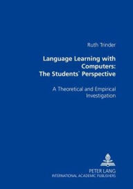 Title: Language Learning with Computers: The Students' Perspective: A Theoretical and Empirical Investigation, Author: Ruth Trinder