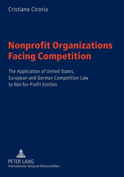 Nonprofit Organizations Facing Competition: The Application of United States, European and German Competition Law to Not-for-Profit Entities