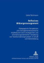 Reflexives Bildungsmanagement: Paedagogische Perspektiven und managementtheoretische Implikationen einer strategischen und entwicklungsorientierten Gestaltung von Transformationsprozessen in Schule und Weiterbildung