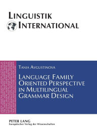 Title: Language Family Oriented Perspective in Multilingual Grammar Design, Author: Tania Avgustinova