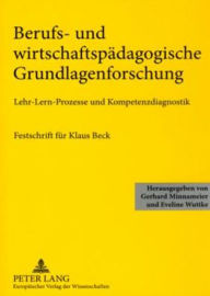 Title: Berufs- und wirtschaftspaedagogische Grundlagenforschung: Festschrift fuer Klaus Beck- Lehr-Lern-Prozesse und Kompetenzdiagnostik, Author: Eveline Wuttke