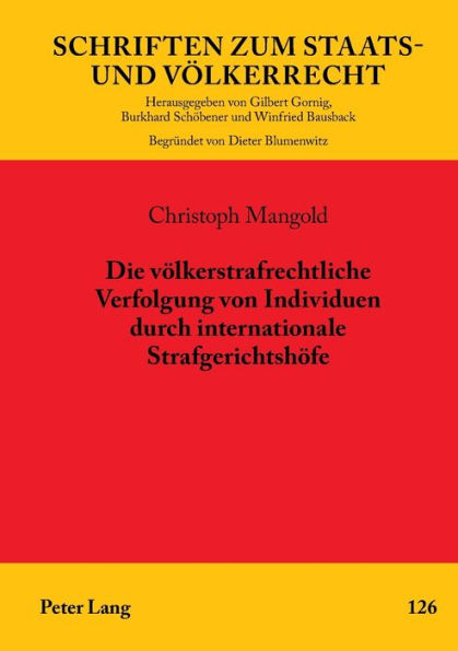 Die voelkerstrafrechtliche Verfolgung von Individuen durch internationale Strafgerichtshoefe