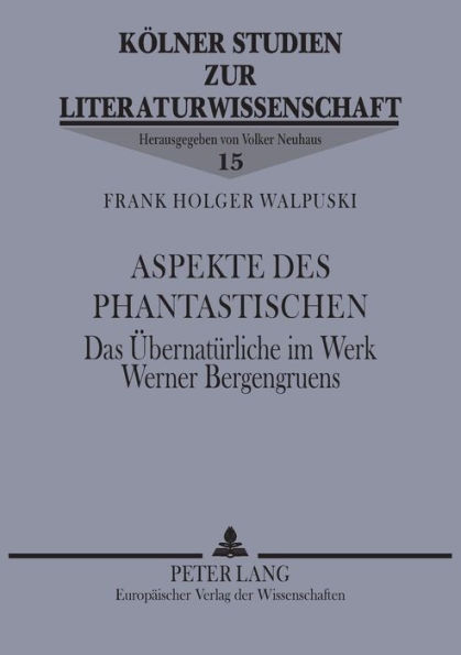 Aspekte des Phantastischen: Das Uebernatuerliche im Werk Werner Bergengruens