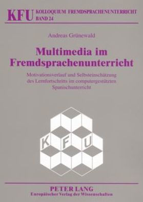 Multimedia im Fremdsprachenunterricht: Motivationsverlauf und Selbsteinschaetzung des Lernfortschritts im computergestuetzten Spanischunterricht