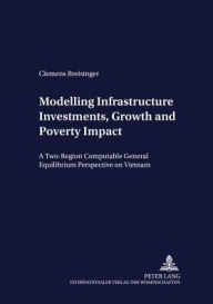 Title: Modelling Infrastructure Investments, Growth and Poverty Impact: A Two-Region Computable General Equilibrium Perspective on Vietnam, Author: Clemens Breisinger