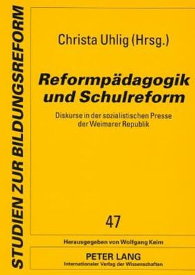 Reformpaedagogik und Schulreform: Diskurse in der sozialistischen Presse der Weimarer Republik- Quellenauswahl aus den Zeitschriften "Die Neue Zeit/Die Gesellschaft "und "Sozialistische Monatshefte" (1919-1933)