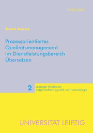 Title: Prozessorientiertes Qualitaetsmanagement im Dienstleistungsbereich Uebersetzen, Author: Elvira Mertin