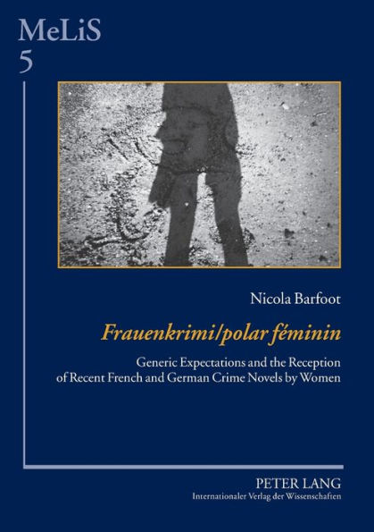 Frauenkrimi / polar féminin: Generic Expectations and the Reception of Recent French and German Crime Novels by Women