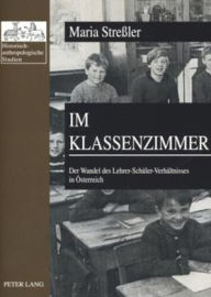 Title: Im Klassenzimmer: Der Wandel des Lehrer-Schueler-Verhaeltnisses in Oesterreich- Erste und Zweite Republik im Vergleich, Author: Maria Fessl