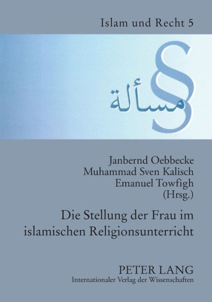 Die Stellung der Frau im islamischen Religionsunterricht: Dokumentation der Tagung am 6. Juli 2006 an der Universitaet Muenster