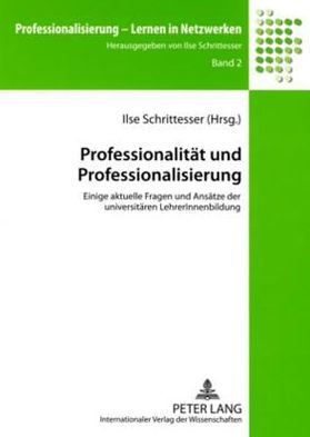 Professionalitaet und Professionalisierung: Einige aktuelle Fragen und Ansaetze der universitaeren LehrerInnenbildung