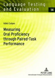 Title: Measuring Oral Proficiency through Paired-Task Performance, Author: Ildikó Csépes