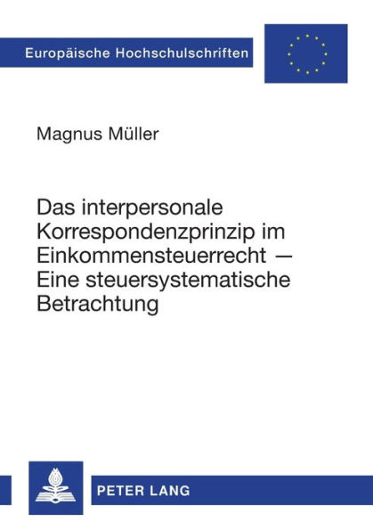 Das interpersonale Korrespondenzprinzip im Einkommensteuerrecht - Eine steuersystematische Betrachtung