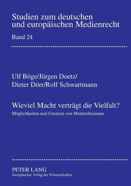 Wieviel Macht vertraegt die Vielfalt?: Moeglichkeiten und Grenzen von Medienfusionen