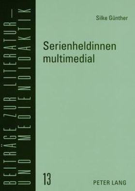 Serienheldinnen multimedial: Content-Universen zu nordamerikanischen Fernsehserien