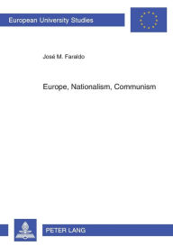 Title: Europe, Nationalism, Communism: Essays on Poland, Author: José Faraldo