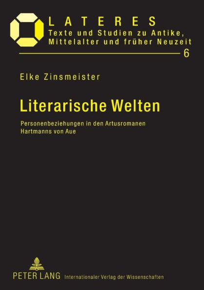 Literarische Welten: Personenbeziehungen in den Artusromanen Hartmanns von Aue
