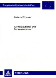 Title: Wetterzauberei und Schamanismus, Author: Marianne Pühringer