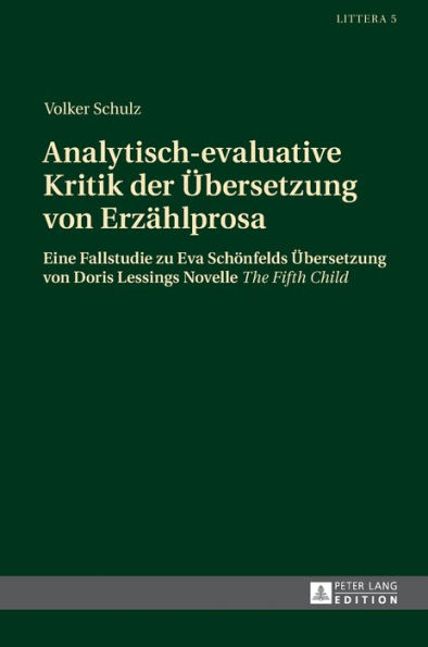 Analytisch-evaluative Kritik der Uebersetzung von Erzaehlprosa: Eine Fallstudie zu Eva Schoenfelds Uebersetzung von Doris Lessings Novelle «The Fifth Child»