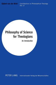 Title: Philosophy of Science for Theologians: An Introduction, Author: Gijsbert van den Brink
