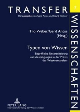 Typen von Wissen: Begriffliche Unterscheidung und Auspraegungen in der Praxis des Wissenstransfers