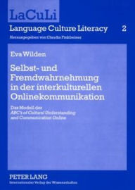 Title: Selbst- und Fremdwahrnehmung in der interkulturellen Onlinekommunikation: Das Modell der «ABC's of Cultural Understanding and Communication Online», Author: Eva Wilden