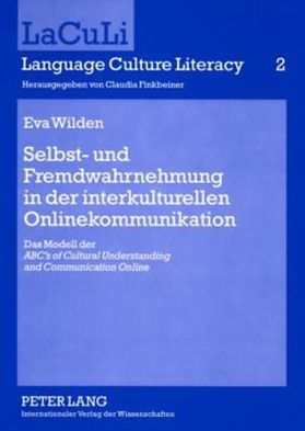 Selbst- und Fremdwahrnehmung in der interkulturellen Onlinekommunikation: Das Modell der «ABC's of Cultural Understanding and Communication Online»