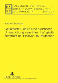 Title: Gefluesterte Plosive: Eine akustische Untersuchung zum Stimmhaftigkeitskontrast bei Plosiven im Deutschen, Author: Johanna Steinberg