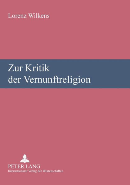 Zur Kritik der Vernunftreligion: Religionswissenschaftliche Vortraege und Aufsaetze