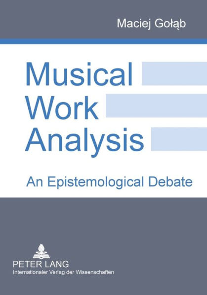 Musical Work Analysis: An Epistemological Debate