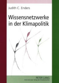 Title: Wissensnetzwerke in der Klimapolitik, Author: Judith Christina Enders