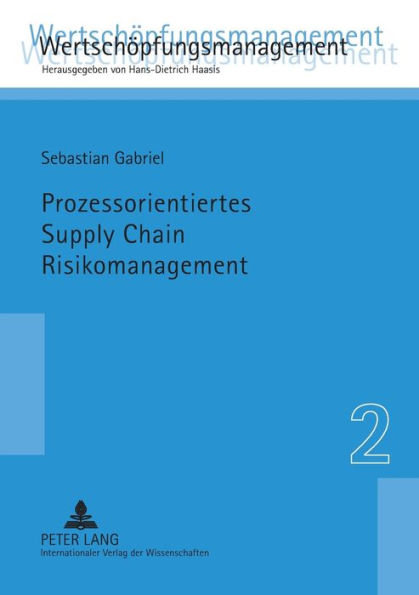 Prozessorientiertes Supply Chain Risikomanagement: Eine Untersuchung am Beispiel der Construction Supply Chain fuer Offshore-Wind-Energie-Anlagen