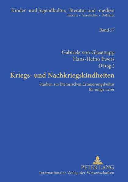 Kriegs- und Nachkriegskindheiten: Studien zur literarischen Erinnerungskultur fuer junge Leser