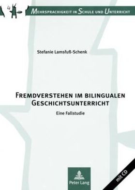 Fremdverstehen im bilingualen Geschichtsunterricht: Eine Fallstudie