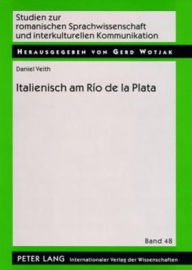 Title: Italienisch am Río de la Plata: Ein Beitrag zur Sprachkontaktforschung, Author: Daniel Veith