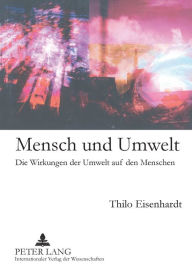 Title: Mensch und Umwelt: Die Wirkungen der Umwelt auf den Menschen, Author: Thilo Eisenhardt
