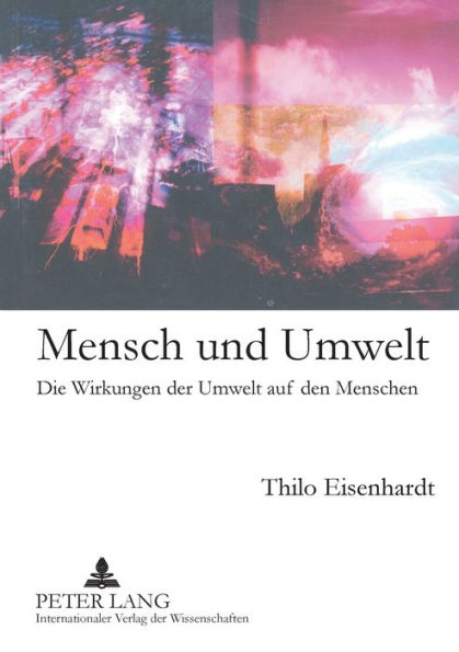 Mensch und Umwelt: Die Wirkungen der Umwelt auf den Menschen