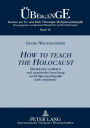 «How to teach the Holocaust»: Didaktische Leitlinien und empirische Forschung zur Religionspaedagogik nach Auschwitz