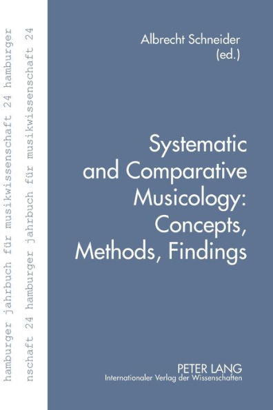 Systematic and Comparative Musicology: Concepts, Methods, Findings