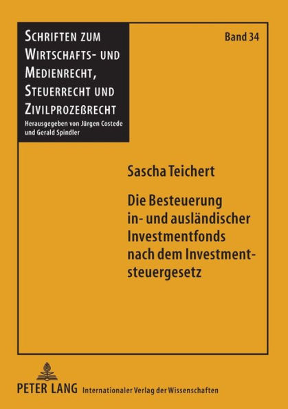 Die Besteuerung in- und auslaendischer Investmentfonds nach dem Investmentsteuergesetz: Unter besonderer Beachtung der steuerrechtlichen Behandlung der Veraeußerungs- bzw. Rueckgabegewinne i.S. des § 8 InvStG sowie des Sondervermoegens mit zusaetzlichen R