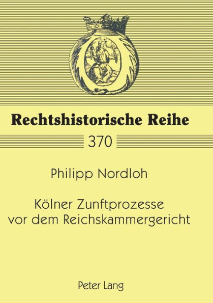 Koelner Zunftprozesse vor dem Reichskammergericht