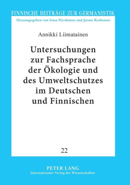 Untersuchungen zur Fachsprache der Oekologie und des Umweltschutzes im Deutschen und Finnischen: Bezeichnungsvarianten unter einem geschichtlichen, lexikografischen, morphologischen und linguistisch-pragmatischen Aspekt