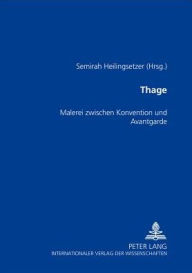Title: Thage: Malerei zwischen Konvention und Avantgarde, Author: Semirah Heilingsetzer