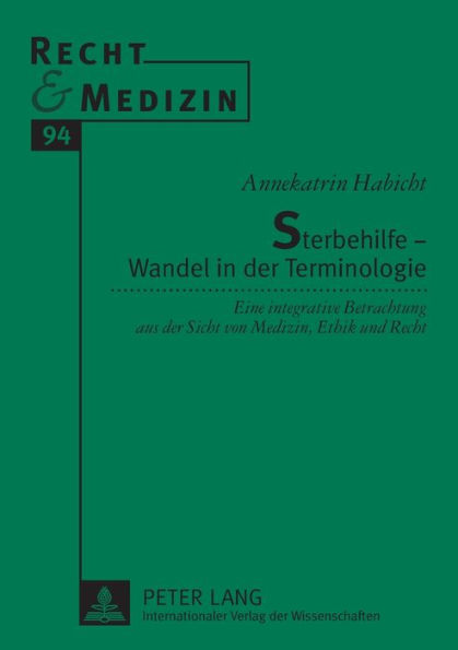 Sterbehilfe - Wandel in der Terminologie: Eine integrative Betrachtung aus der Sicht von Medizin, Ethik und Recht