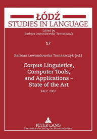 Title: Corpus Linguistics, Computer Tools, and Applications - State of the Art: PALC 2007, Author: Barbara Lewandowska-Tomaszczyk